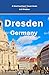 Dresden, Germany: And Highlights of the Saxony Region (Starting-Point Travel Guides, Band 8)