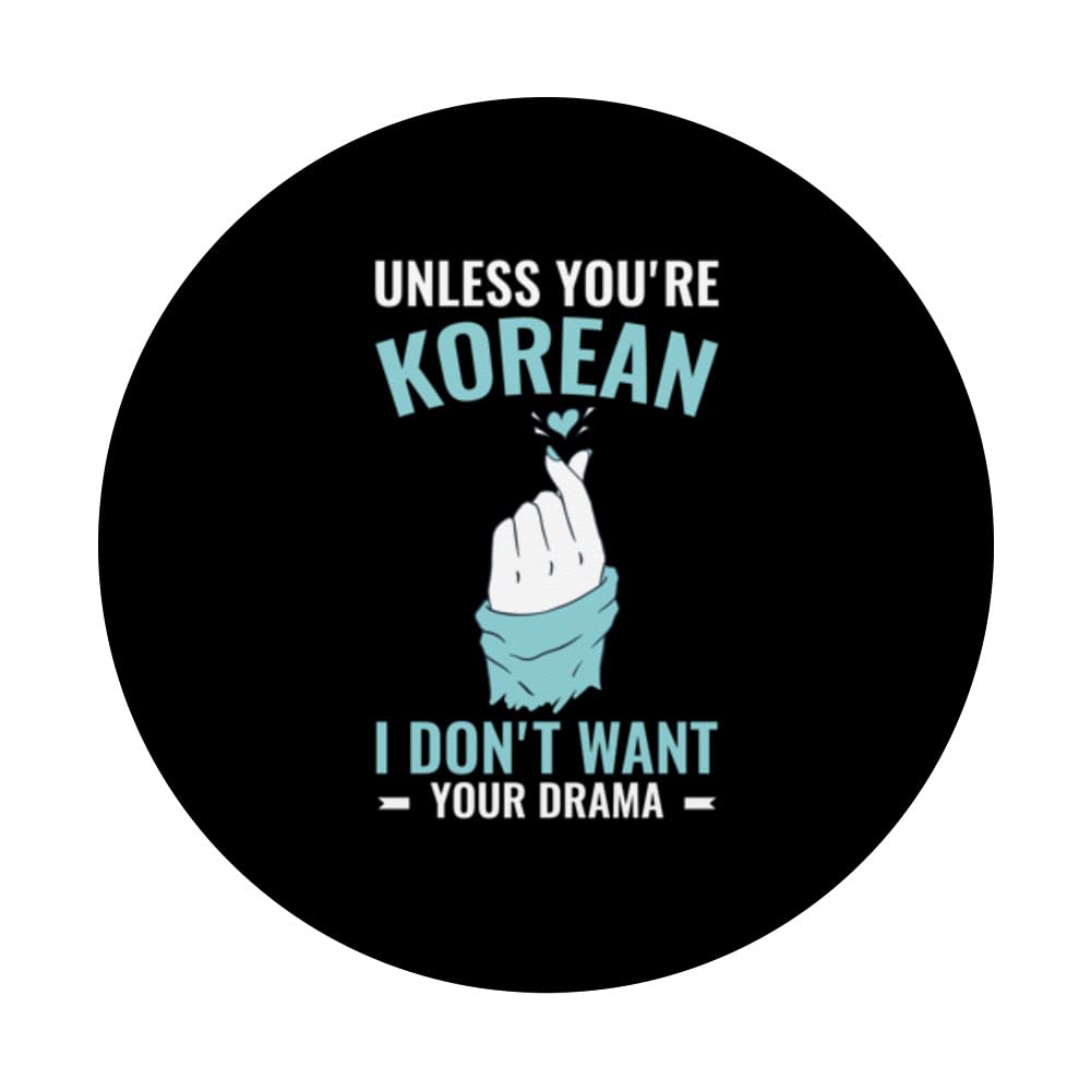 Korean Drama Unless you're Korean I don't want your drama PopSockets Swappable PopGrip, Black - Image 3