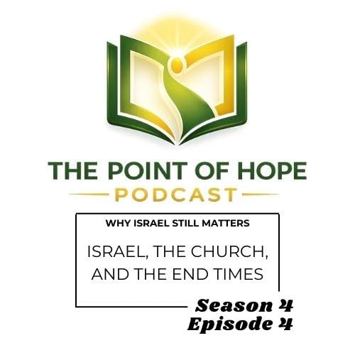 Season 4, Episode 4: Why Israel Still Matters: Israel, the Church, and the End Times