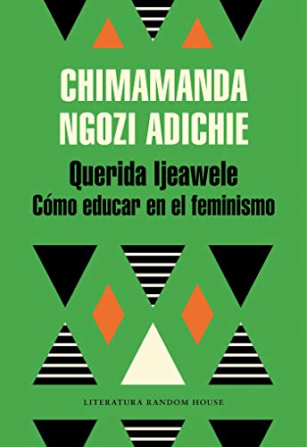 Querida Ijeawele. Cómo educar en el feminismo (Literatura Random House) Querida Ijeawele. Cómo educar en el feminismo (Literatura Random House)
