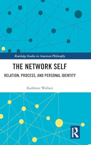 The Network Self (Routledge Studies in American Philosophy)