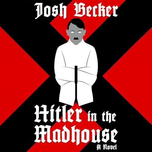 Hitler in the Madhouse by Josh Becker episode artwork
