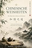 Chinesische Weisheiten: Die Kunst des Lebens in Harmonie, Zeitlose Gedanken für ein bewusstes Leben