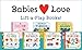 Babies Love Colors - A First Lift-a-Flap Board Book for Babies and Toddlers Learning about Colors