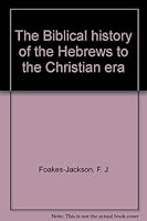The Biblical history of the Hebrews to the Christian era B00086NZPS Book Cover