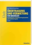 Übertragung und Vermietung von Immobilien: Verkehrsteuern, immobilienertragsteuerliche und rechtliche Aspekte