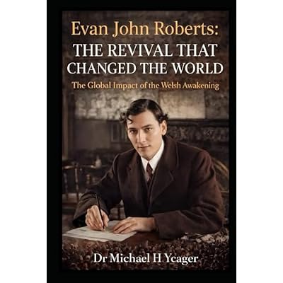 Evan John Roberts - The Revival That Changed the World