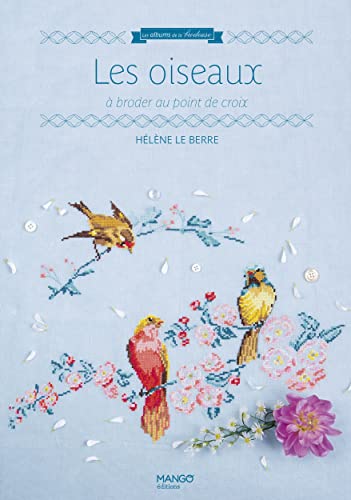 Les oiseaux: Ă broder au point de croix
