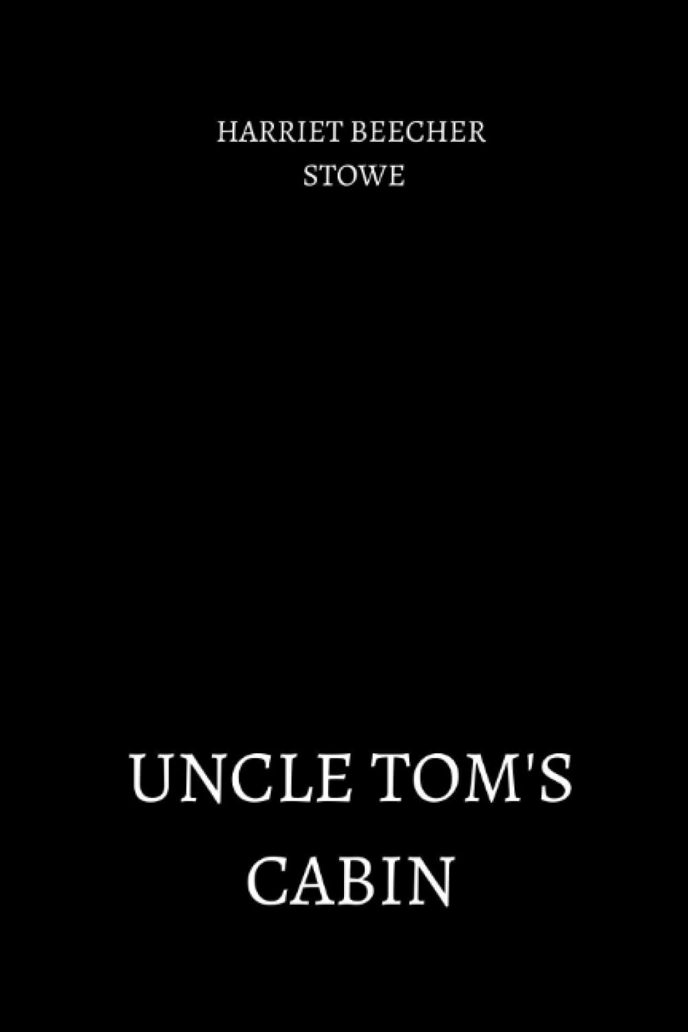 Independently publishedUncle Tom’s Cabin by harriet beecher stowe