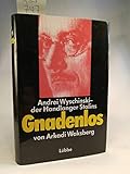  Gnadenlos. Andrei Wyschinski - der Handlanger Stalins