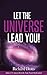 Let The Universe Lead You!