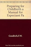 Preparing for Childbirth a Manual for Expectant Pa 0136970605 Book Cover