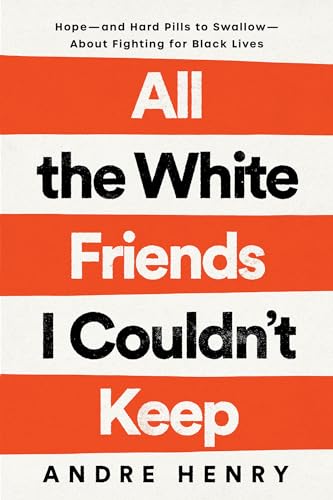 All the White Friends I Couldn't Keep: Hope--and Hard Pills to Swallow--About Fighting for Black Lives