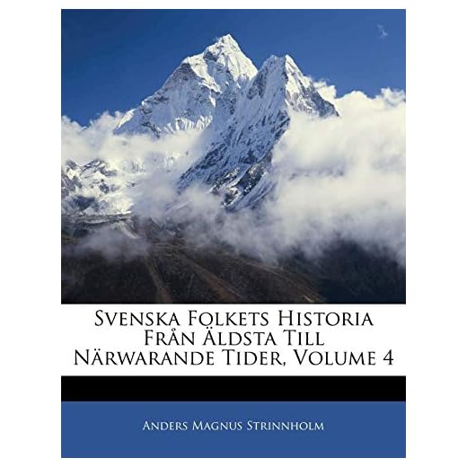 Svenska Folkets Historia Från Äldsta Till Närwarande Tider, Volume 4