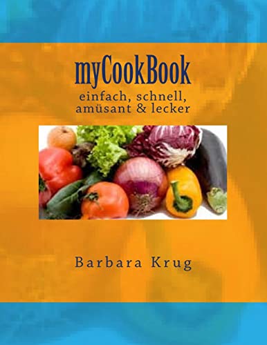 myCookBook: einfach, schnell, amüsant & lecker (German Edition)