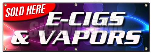 72" E-CIGS & Vapors Sold HERE Banner Sign Pipes Flavored pens Hookah