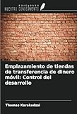  Emplazamiento de tiendas de transferencia de dinero móvil: Control del desarrollo