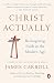 Christ Actually: The Son of God for the Secular Age