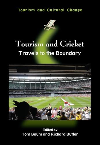 Tourism and Cricket: Travels to the Boundary (Tourism and Cultural Change, 41)