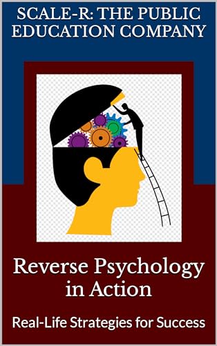 Reverse Psychology in Action: Real-Life Strategies for Success (Universal Science Collection Book 5) (English Edition)