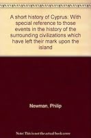A short history of Cyprus: With special reference to those events in the history of the surrounding civilizations which have left their mark upon the island B0000CIO9L Book Cover