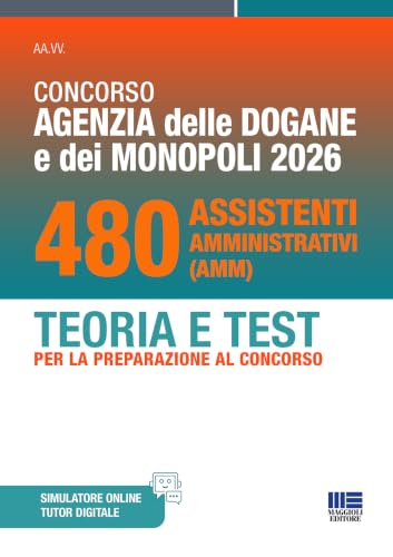 Concorso Agenzia delle Dogane e Monopoli 2026. 480 Assistenti amministrativi. Teoria e test per la preparazione al concorso. Con software di simulazione