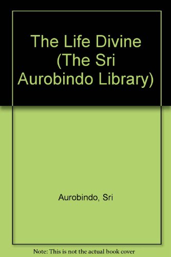 The Life Divine (The Sri Aurobindo Library) B000R8MARQ Book Cover