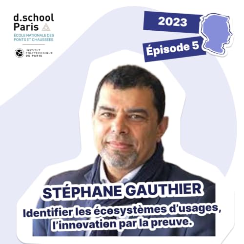 St&eacute;phane Gauthier : Identifier les écosystèmes d&rsquo;usages, l&rsquo;innovation par la preuve.
