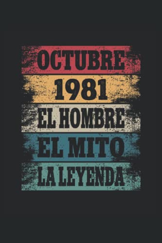 Octubre 1981 - El Hombre - El Mito - La Leyenda: Regalos Originales para Hombre Papá Abuelo Hermano - Diario, Cuaderno De Notas, Apuntes O Agenda
