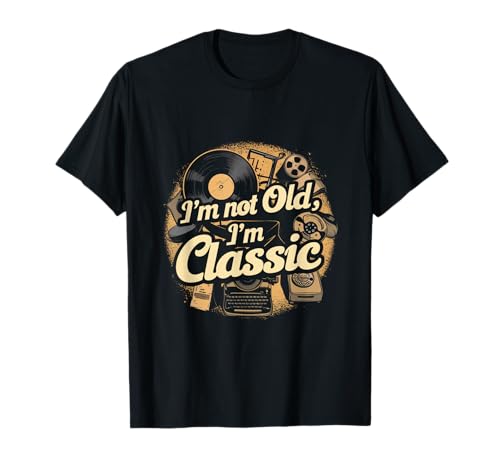 I'm Not Old I'm Classic Vintage T-Shirt