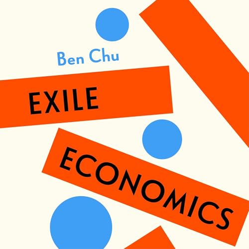 Exile Economics by Ben Chu episode artwork