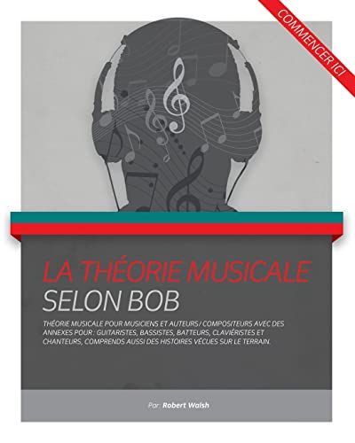 La Theorie musicale Selon Bob (French Edition)