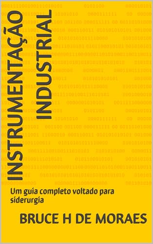 Instrumentação Industrial: Um guia completo voltado para siderurg...
