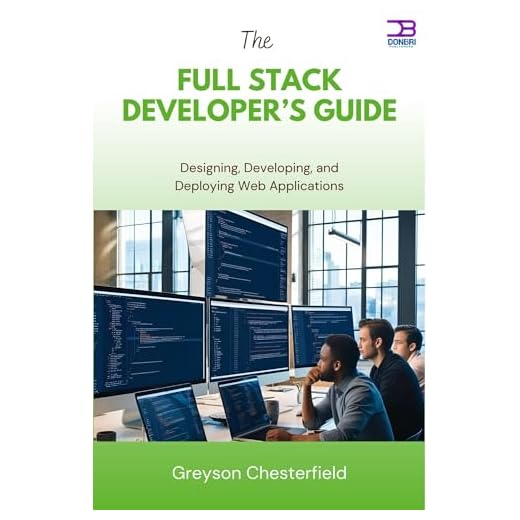 The Full Stack Developer’s Guide: Designing, Developing, and Deploying Web Applications