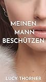 MEINEN MANN SCHÜTZEN - Lucy Thorner 