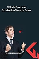 Shifts in Customer Satisfaction Towards Banks 1805297406 Book Cover