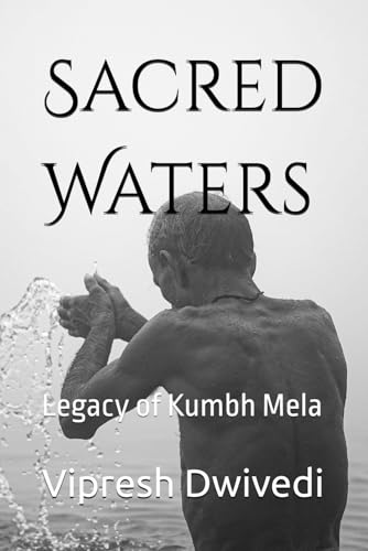 Sacred Waters: Legacy of Kumbh Mela