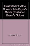 ski doo freeride kaufen  Illustrated Ski-Doo Snowmobile Buyer\'s Guide (Illustrated Buyer\'s Guide)