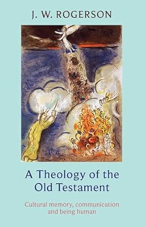 A Theology of the Old Testament: Cultural memory, communication and being human book cover