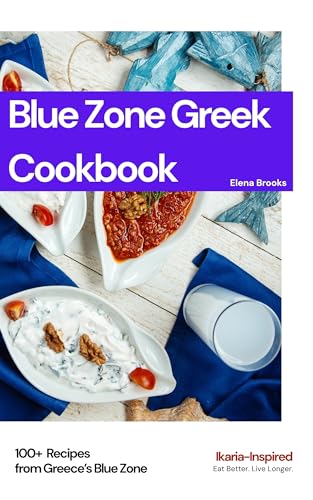 Blue Zone Greek Cookbook:100+ Recipes from Greece’s Blue Zone