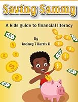 Saving Sammy: A Kids Guide to Financial Literacy (SAVING SAMMY'S ADVENTURES) B0CC7HJXQB Book Cover