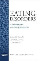 Eating Disorders: A Handbook of Christian Treatment 1932124942 Book Cover