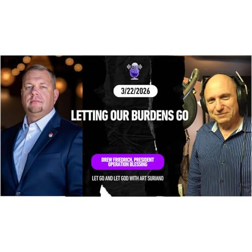 Letting Our Burdens Go with Drew Friedrich, President Operation Blessing