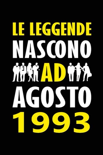 Le Leggende Nascono ad Agosto 1993: Quaderno appunti personalizzato ideale come pensiero speciale e divertente per lui o lei (Italian Edition)