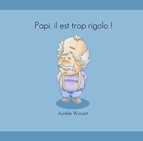 Télécharger Papi, il est trop rigolo ! Livre PDF Gratuit
