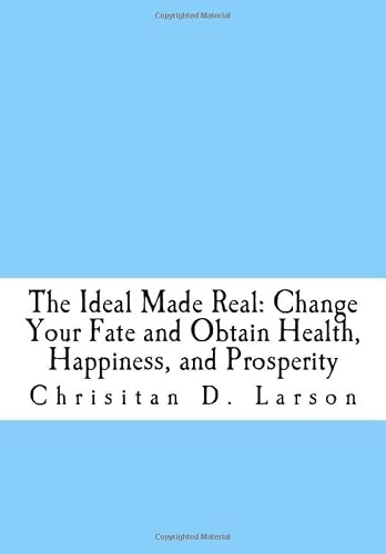 Ideal Made Real: Change Your Fate and Obtain He... 152323105X Book Cover