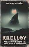 Krelløy: A Lovecraftian Horror Novel of Arctic Isolation and Cosmic Annihilation (Quiet Ends)