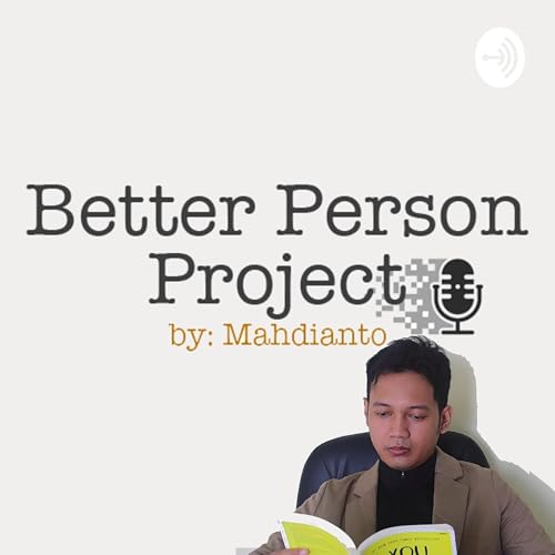 Mahdianto - Better Person Project Podcast Por Mahdianto arte de portada