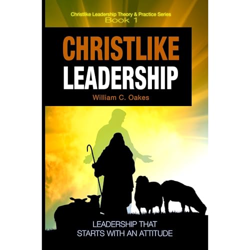 Christlike Leadership by William C. Oakes episode artwork