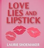 LOVE, LIES AND LIPSTICK